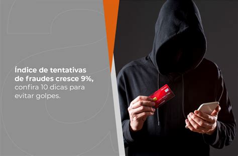 Levantamento indica aumento nas tentativas de fraudes em .
